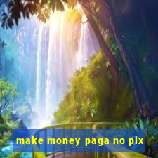 make money paga no pix